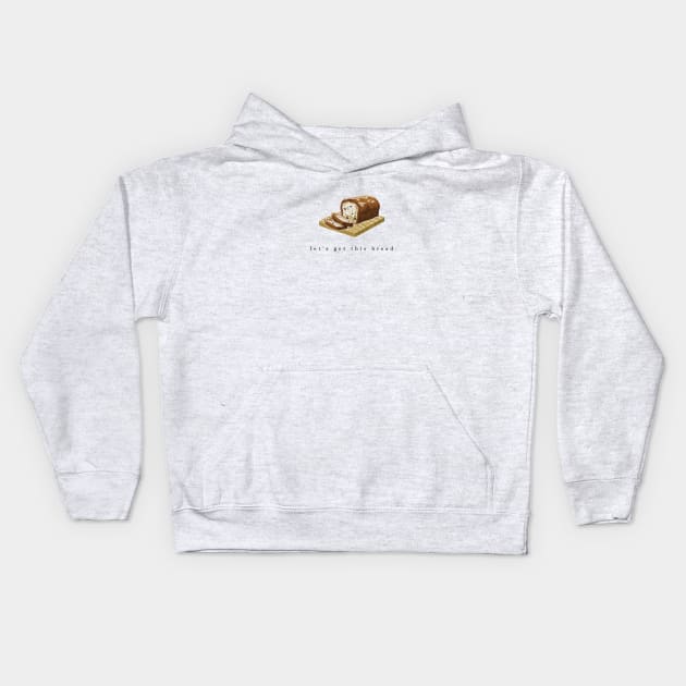 let's get this bread Kids Hoodie by Musers Apparel